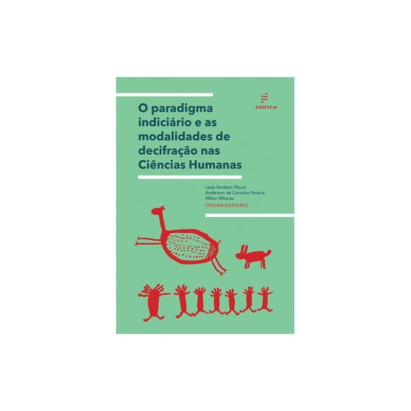 O PARADIGMA INDICIÁRIO E AS MODALIDADES DE DECIFRAÇÃO NAS CIÊNCIAS HUMANAS