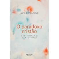 O PARADOXO CRISTÃO: SER HUMANO - SER DIVINO