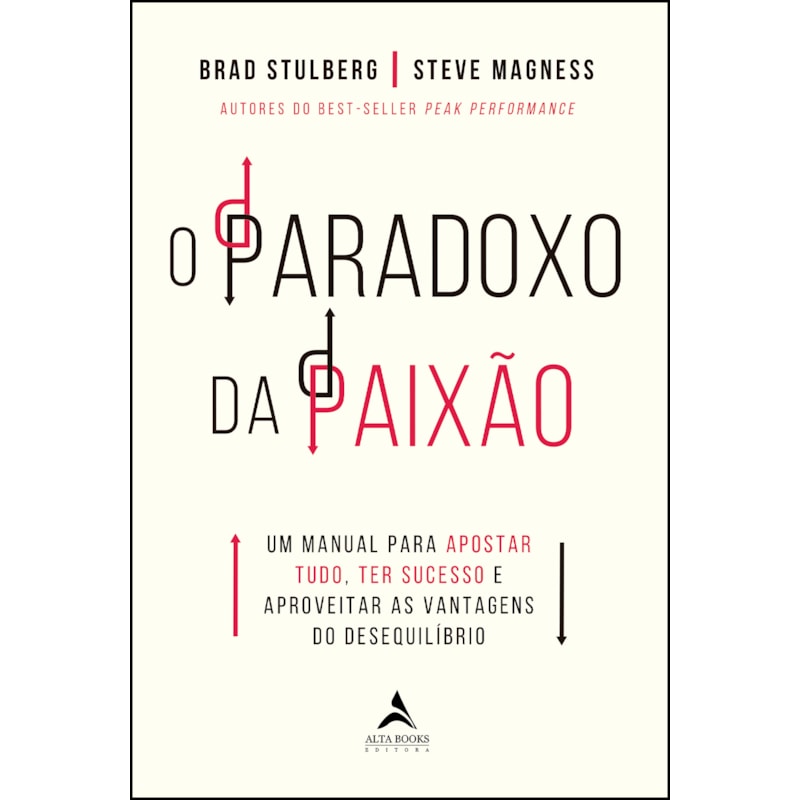 O paradoxo da paixão: um manual para apostar tudo, ter sucesso e aproveitar as vantagens do desequilíbrio