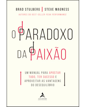 O paradoxo da paixão: um manual para apostar tudo, ter sucesso e aproveitar as vantagens do desequilíbrio