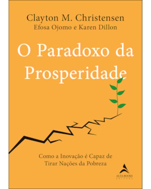 O paradoxo da prosperidade: como a inovação pode tirar as nações da pobreza