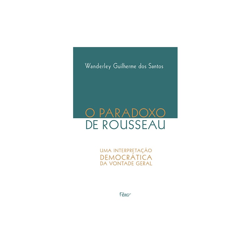 O PARADOXO DE ROSSEAU: UMA INTERPRETAÇÃO DEMOCRÁTICA DA VONTADE GERAL