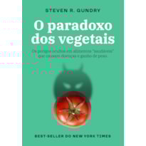 O PARADOXO DOS VEGETAIS: OS PERIGOS OCULTOS EM ALIMENTOS "SAUDÁVEIS" QUE CAUSAM DOENÇAS E GANHO DE PESO