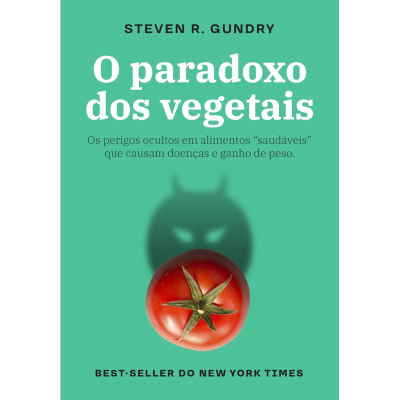 O PARADOXO DOS VEGETAIS: OS PERIGOS OCULTOS EM ALIMENTOS "SAUDÁVEIS" QUE CAUSAM DOENÇAS E GANHO DE PESO