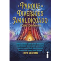 O PARQUE DE DIVERSÕES AMALDIÇOADO E OUTRAS CALAMIDADES
