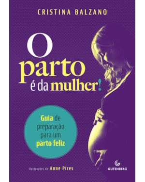 O PARTO É DA MULHER!: GUIA DE PREPARAÇÃO PARA UM PARTO FELIZ
