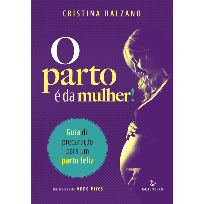 O PARTO É DA MULHER!: GUIA DE PREPARAÇÃO PARA UM PARTO FELIZ