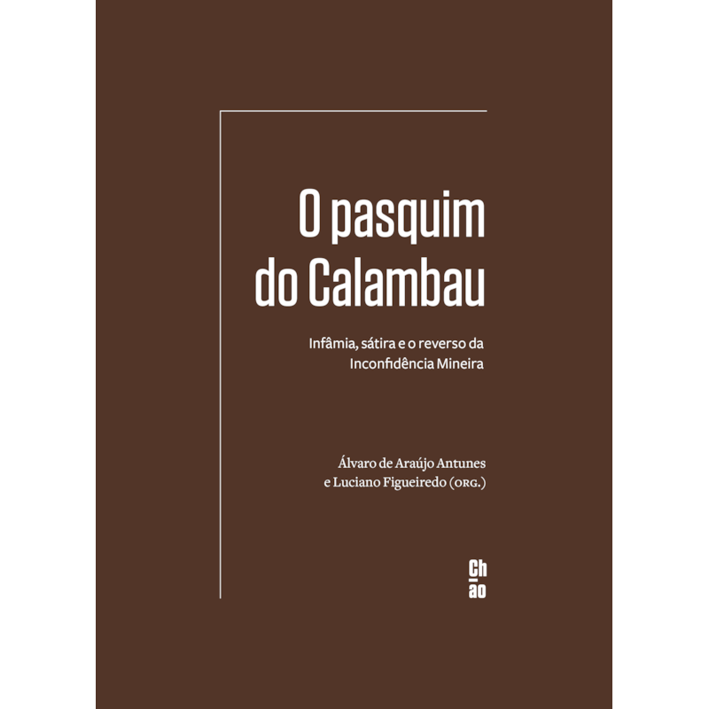 O PASQUIM DO CALAMBAU: INFÂMIA, SÁTIRA E O REVERSO DA INCONFIDÊNCIA MINEIRA