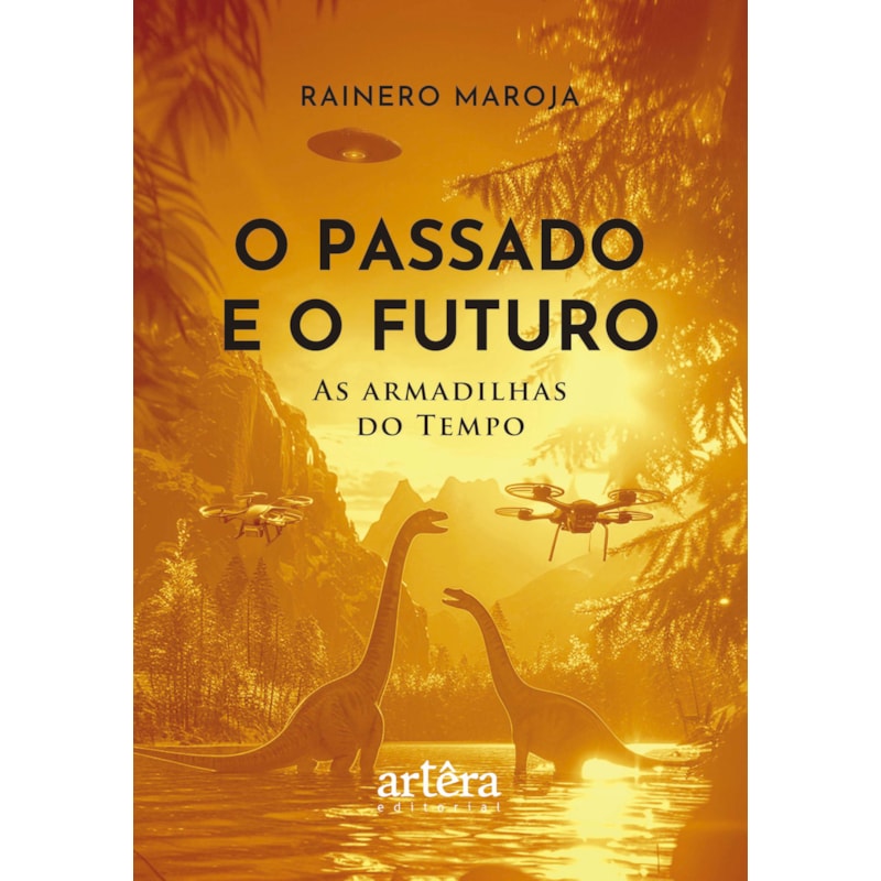 O PASSADO E O FUTURO: AS ARMADILHAS DO TEMPO