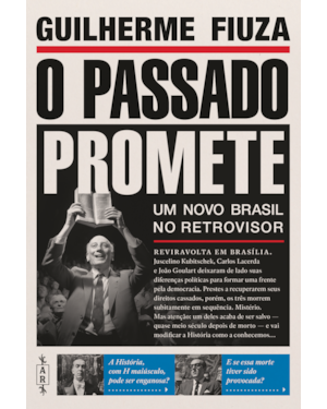 O PASSADO PROMETE - UM NOVO BRASIL NO RETROVISOR