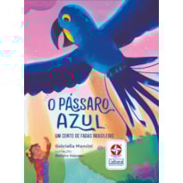 O PÁSSARO AZUL - UM CONTO DE FADAS BRASILEIRO