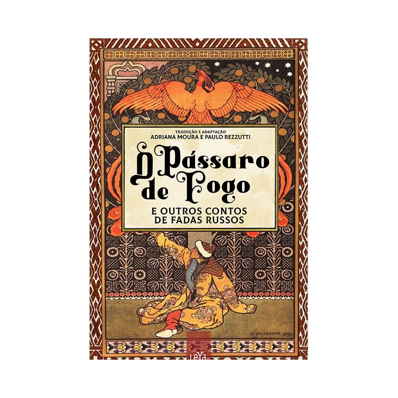 O PÁSSARO DE FOGO E OUTROS CONTOS DE FADAS RUSSOS