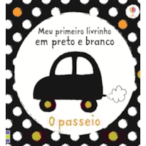 O PASSEIO : MEU PRIMEIRO LIVRINHO EM PRETO E BRANCO