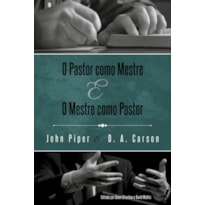 O PASTOR COMO MESTRE E O MESTRE COMO PASTOR: REFLEXÕES NA VIDA E MINISTÉRIO