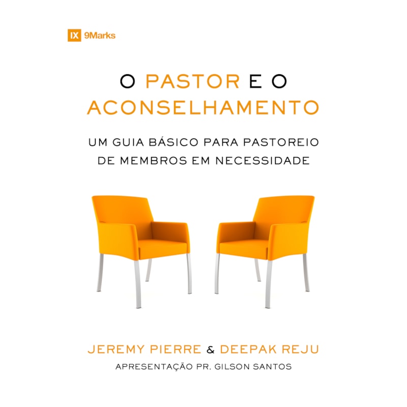 O PASTOR E O ACONSELHAMENTO: UM GUIA BÁSICO PARA O PASTOREIO DE MEMBROS EM NECESSIDADE