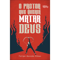 O pastor que queria matar Deus