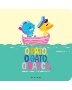 O PATO, O GATO, O BARCO