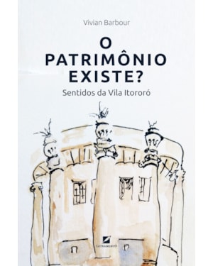 O patrimônio existe?: sentidos da vila itororó