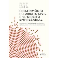 O PATRIMÔNIO NO DIREITO CIVIL E NO DIREITO EMPRESARIAL - 1ª ED - 2023