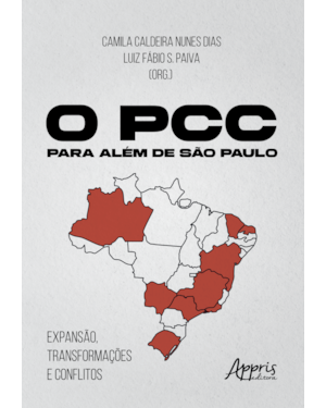 O PCC PARA ALÉM DE SÃO PAULO: EXPANSÃO, TRANSFORMAÇÕES E CONFLITOS