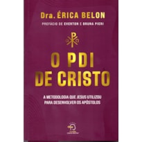 O PDI de Cristo: A metodologia que Jesus utilizou para desenvolver os apóstolos