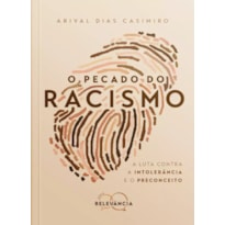 O pecado do racismo: a luta contra a intolerância e o preconceito