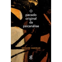 O PECADO ORIGINAL DA PSICANÁLISE: LACAN E A QUESTÃO JUDAICA: LACAN E A QUESTÃO JUDAICA