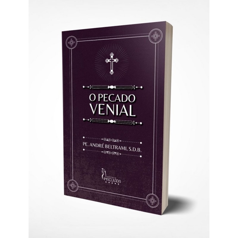 O PECADO VENIAL - SUAS MALÍCIAS, SEUS EFEITOS E SEUS CASTIGOS: CONSIDERAÇÕES E EXEMPLOS