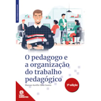 O PEDAGOGO E A ORGANIZAÇÃO DO TRABALHO PEDAGÓGICO