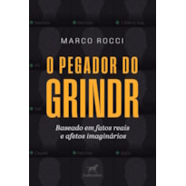O PEGADOR DO GRINDR: BASEADO EM FATOS REAIS E AFETOS IMAGINÁRIOS