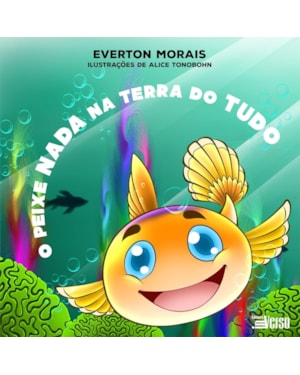 O PEIXE NADA NA TERRA DO TUDO