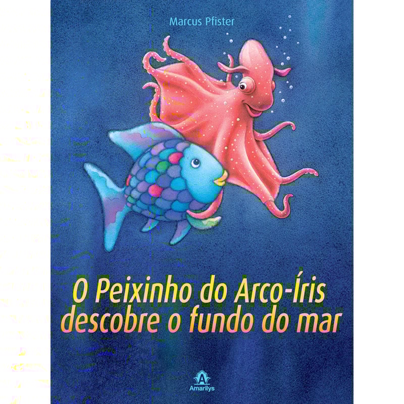 O PEIXINHO DO ARCO-ÍRIS DESCOBRE O FUNDO DO MAR