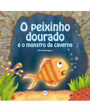 O PEIXINHO DOURADO E O MONSTRO DA CAVERNA