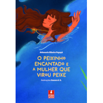 O PEIXINHO ENCANTADO E A MULHER QUE VIROU PEIXE