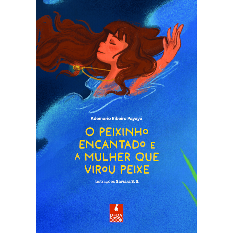 O PEIXINHO ENCANTADO E A MULHER QUE VIROU PEIXE