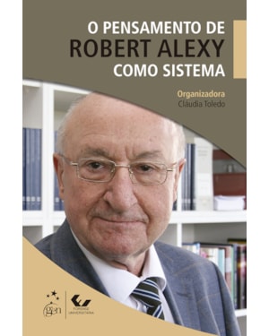 O PENSAMENTO DE ROBERT ALEXY COMO SISTEMA - 1ª EDIÇÃO 2017