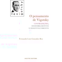 O PENSAMENTO DE VIGOTSKY: CONTRIBUIÇÕES, DESDOBRAMENTOS E DESENVOLVIMENTO