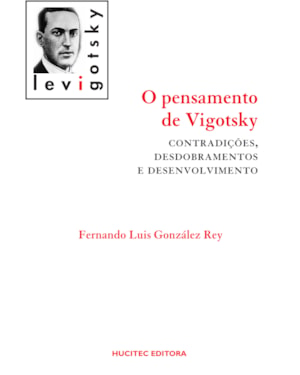 O PENSAMENTO DE VIGOTSKY: CONTRIBUIÇÕES, DESDOBRAMENTOS E DESENVOLVIMENTO