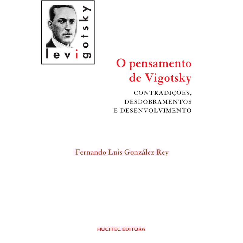 O PENSAMENTO DE VIGOTSKY: CONTRIBUIÇÕES, DESDOBRAMENTOS E DESENVOLVIMENTO