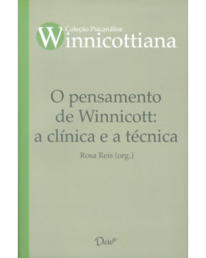 O PENSAMENTO DE WINNICOTT: A CLÍNICA E A TÉCNICA