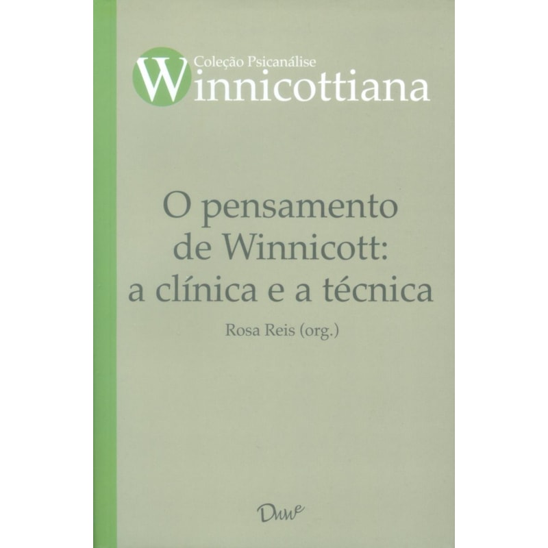 O PENSAMENTO DE WINNICOTT: A CLÍNICA E A TÉCNICA