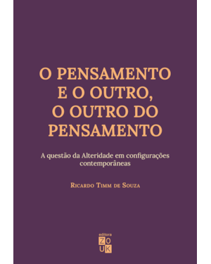 O PENSAMENTO E O OUTRO, O OUTRO DO PENSAMENTO - A QUESTÃO DA ALTERIDADE EM CONFIGURAÇÕES CONTEMPORÂNEAS