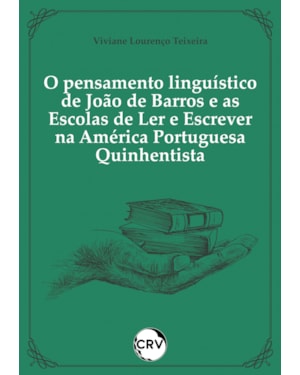 O PENSAMENTO LINGUÍSTICO DE JOÃO DE BARROS E AS ESCOLAS DE LER E ESCREVER NA AMÉRICA PORTUGUESA QUINHENTISTA