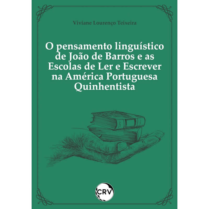 O PENSAMENTO LINGUÍSTICO DE JOÃO DE BARROS E AS ESCOLAS DE LER E ESCREVER NA AMÉRICA PORTUGUESA QUINHENTISTA