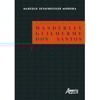 O PENSAMENTO POLÍTICO DE WANDERLEY GUILHERME DOS SANTOS