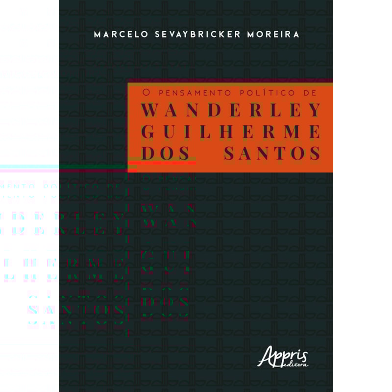 O PENSAMENTO POLÍTICO DE WANDERLEY GUILHERME DOS SANTOS
