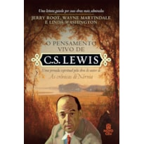 O PENSAMENTO VIVO DE C. S. LEWIS: UMA JORNADA ESPIRITUAL PELA OBRA DO AUTOR DE "AS CRÔNICAS DE NÁRNIA"