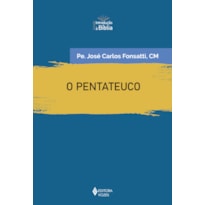 O PENTATEUCO: INTRODUÇÃO GERAL