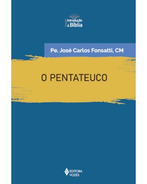 O PENTATEUCO: INTRODUÇÃO GERAL