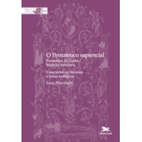 O PENTATEUCO SAPIENCIAL: PROVÉRBIOS, JÓ, COÉLET, SIRÁCIDES, SABEDORIA - CARACTERÍSTICAS LITERÁRIAS